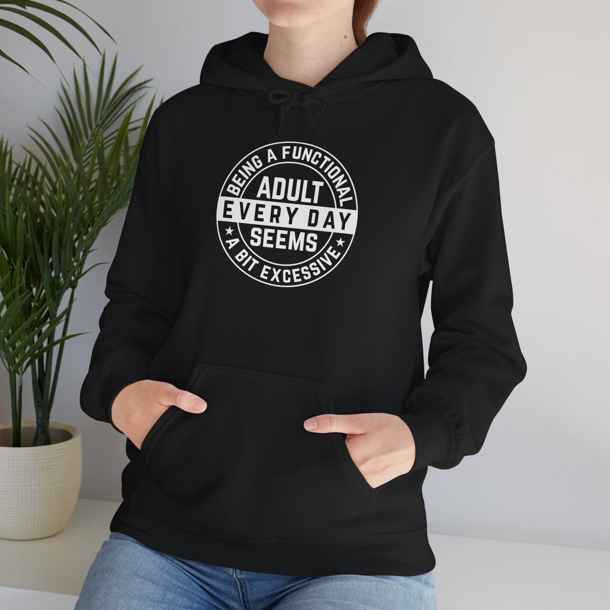 A Bit Excessive - Classic Funny Hoodie, Casual Wear, Everyday Humor Apparel