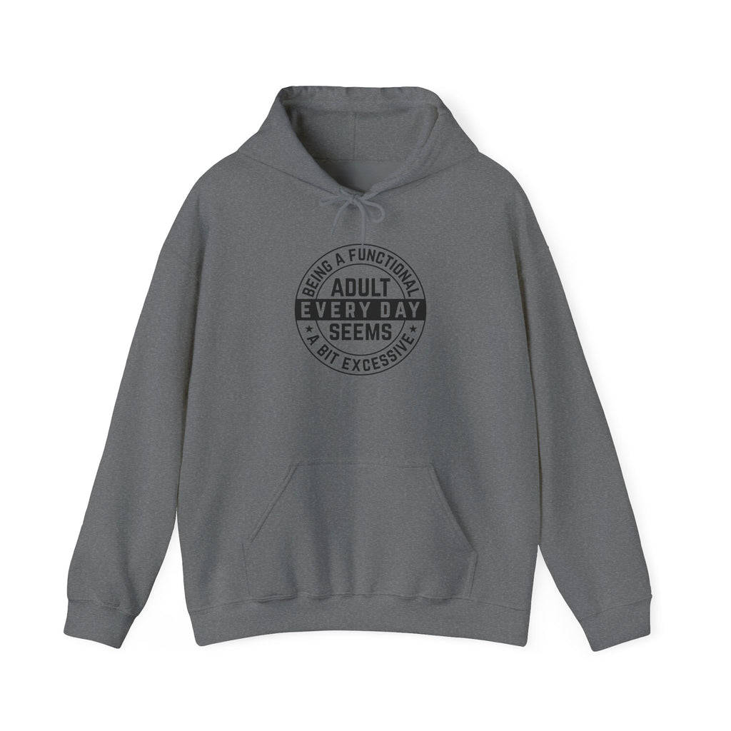 A Bit Excessive - Classic Funny Hoodie, Casual Wear, Everyday Humor Apparel