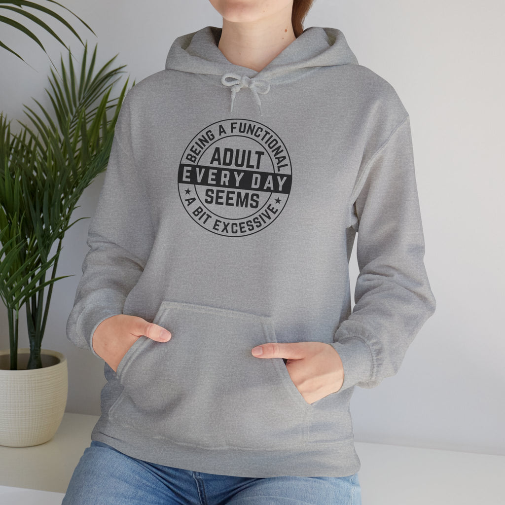A Bit Excessive - Classic Funny Hoodie, Casual Wear, Everyday Humor Apparel