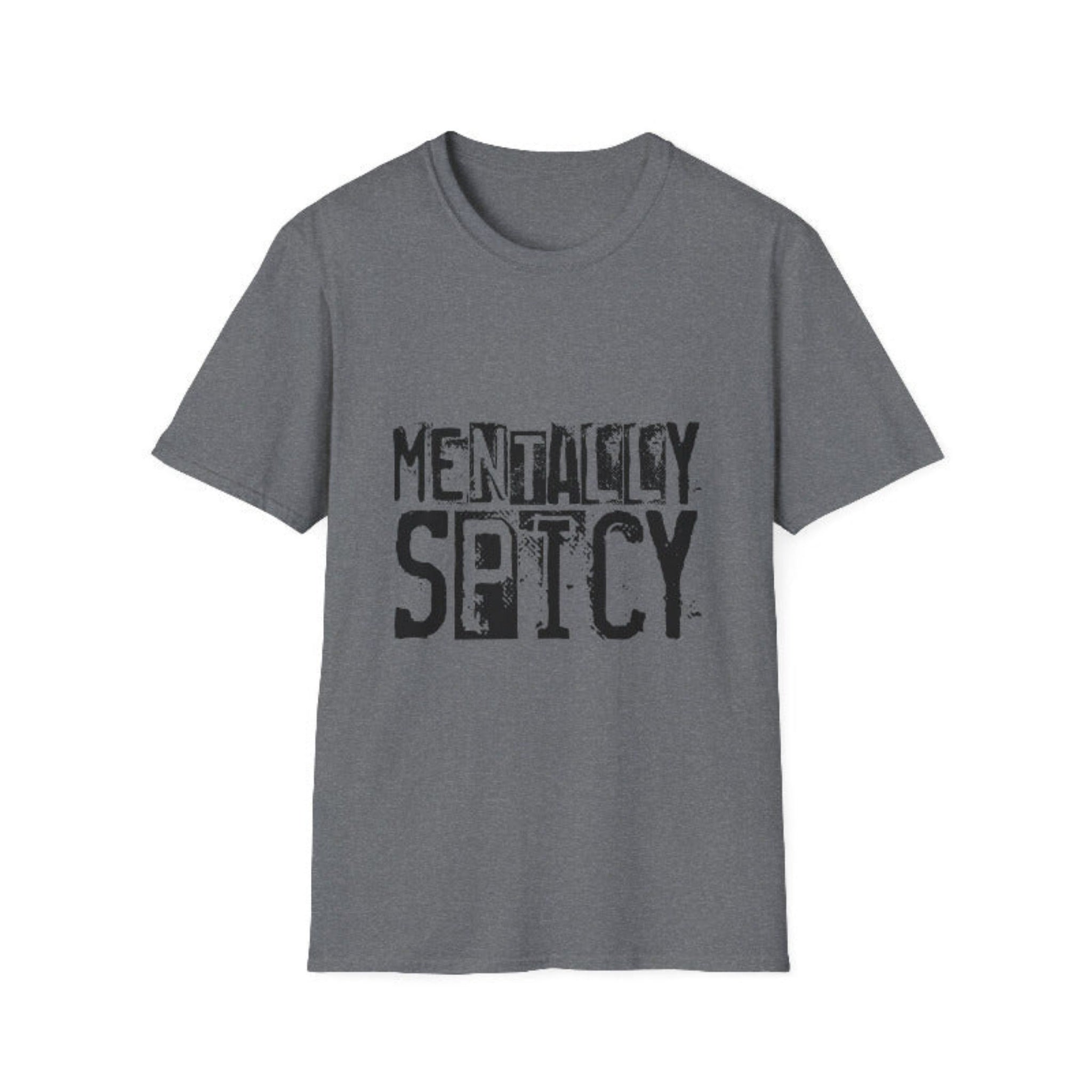 Gray t-shirt with 'MENTALLY SPICY' text on a white background