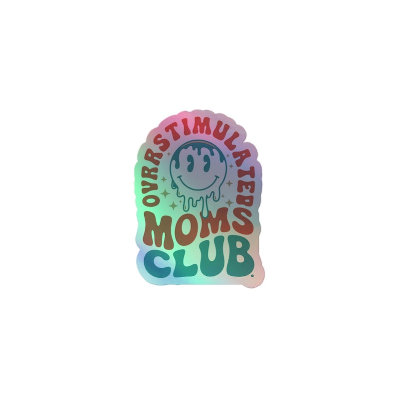 Holographic sticker with 'Overstimulated Moms Club' text on a white background
