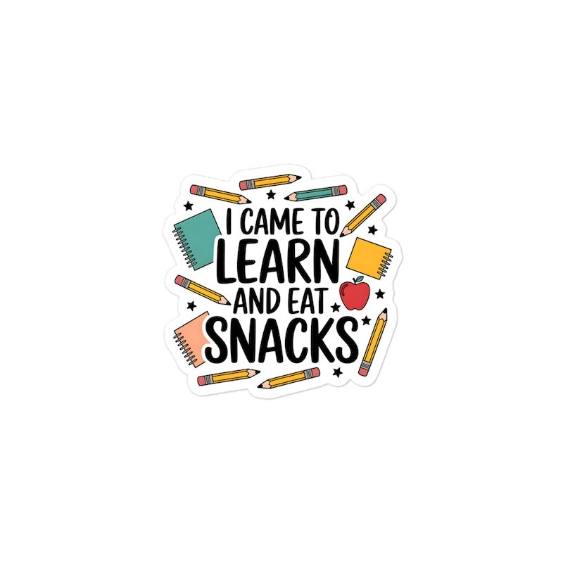 Sticker with text 'I came to learn and eat snacks' and school supplies on a white background
