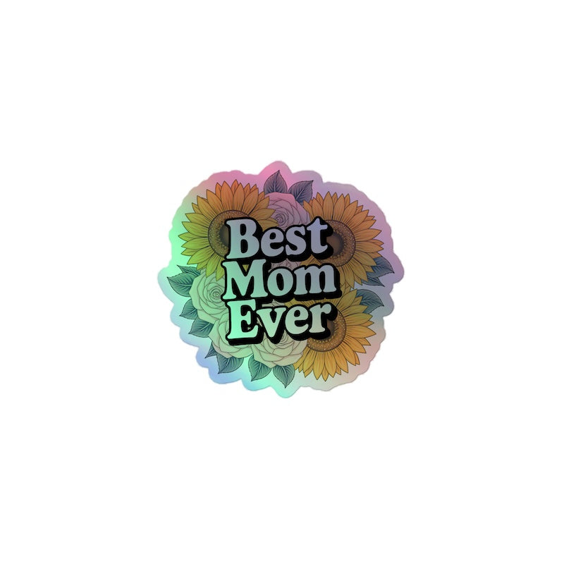 Sticker with 'Best Mom Ever' text surrounded by floral designs on a white background