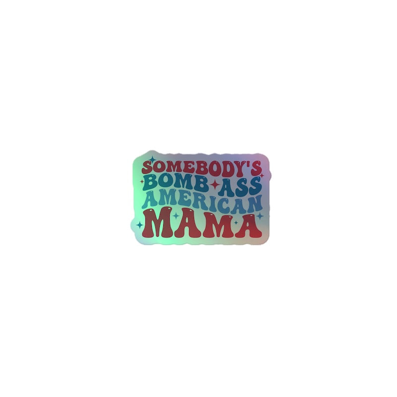 Colorful patch with 'Somebody's Bomb Ass American Mama' text on a white background