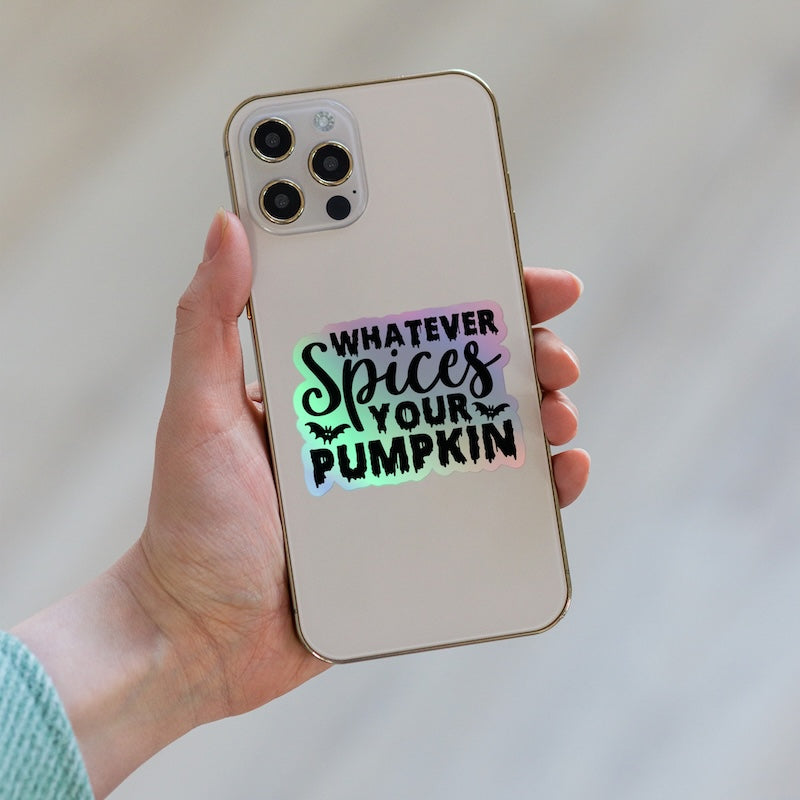 Phone case with 'Whatever Spices Your Pumpkin' text held by a hand