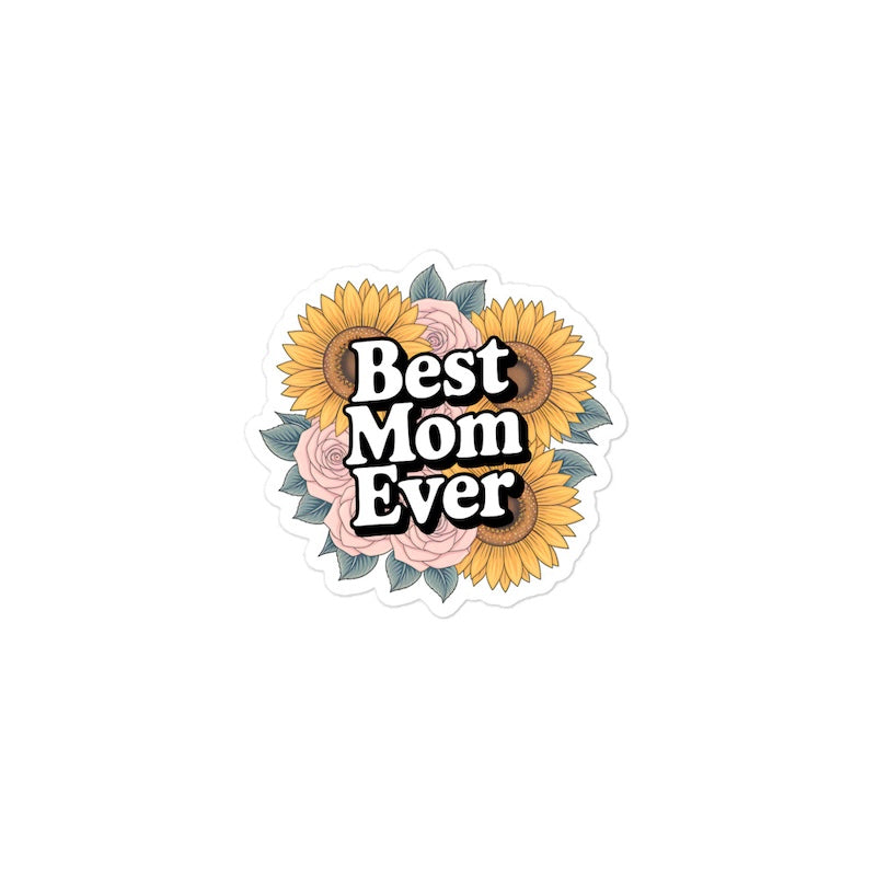 Sticker with sunflowers and 'Best Mom Ever' text on a white background