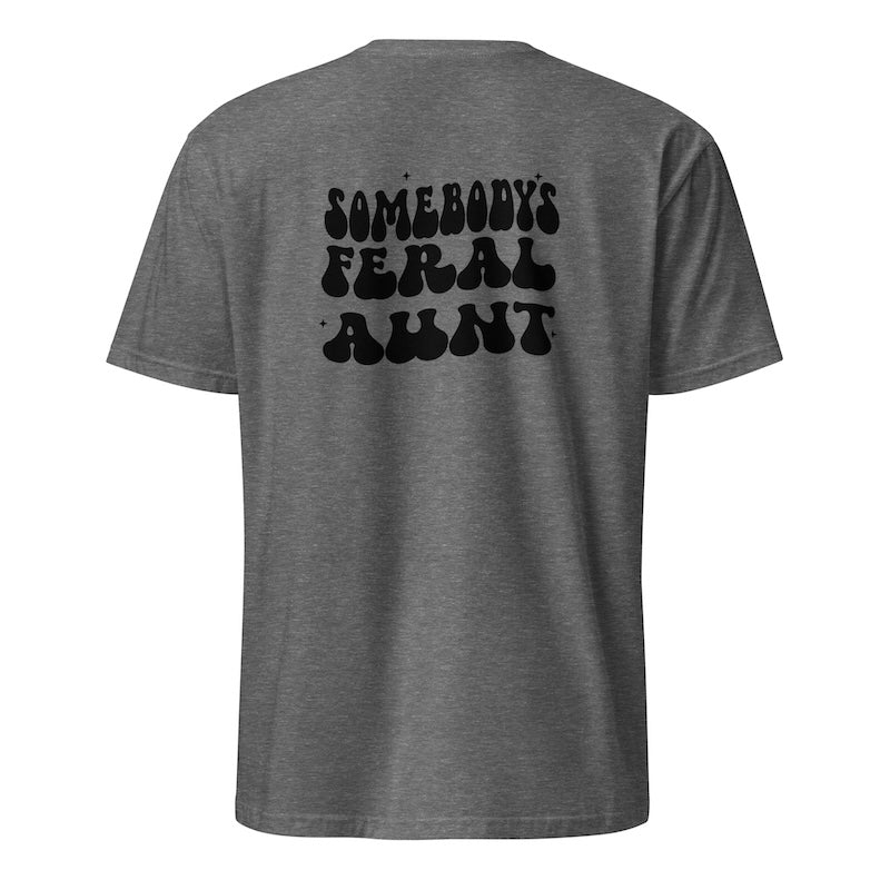 Gray t-shirt with black text 'SOMEBODY'S FERAL AUNT' on the back against a white background