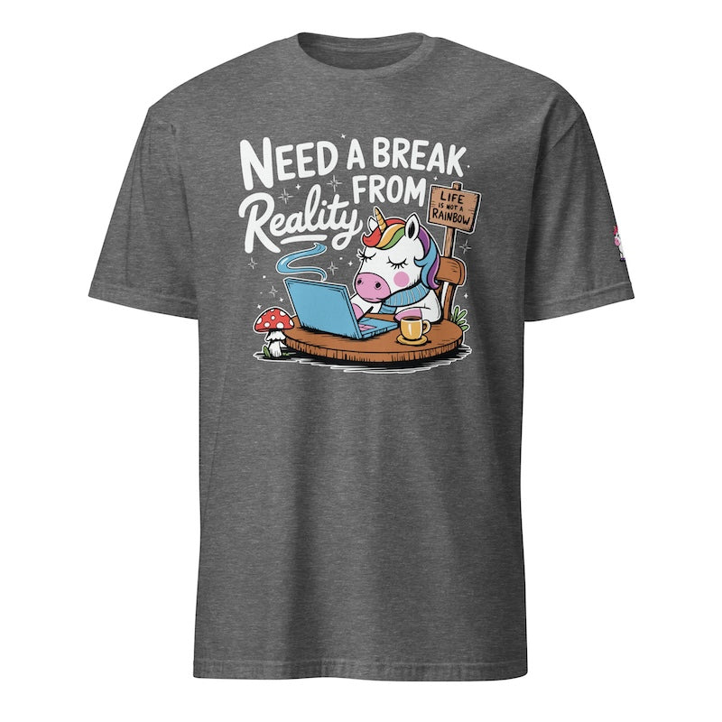 Gray t-shirt with a unicorn graphic and text 'Need a Break from Reality' on a white background