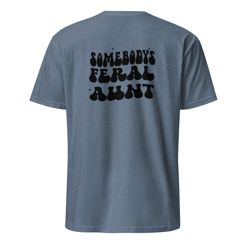 Blue t-shirt with text 'SOMEBODY'S FERAL AUNT' on the back against a white background