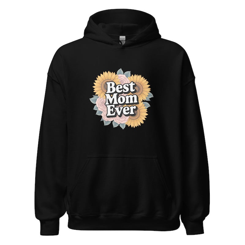 Black hoodie with 'Best Mom Ever' text and floral design on a white background