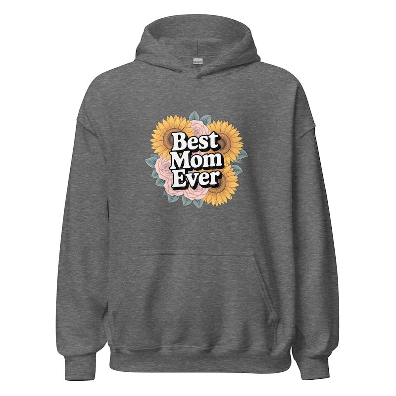 Gray hoodie with 'Best Mom Ever' text and floral design on a white background