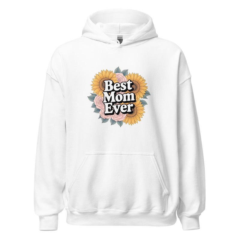 White hoodie with 'Best Mom Ever' design on a white background