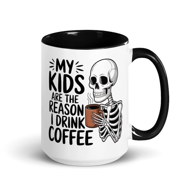 Mug with skeleton holding a coffee cup and text 'My kids are the reason I drink coffee' on a white background