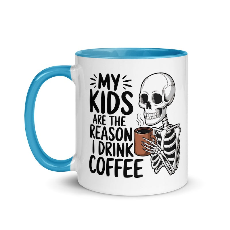 Mug with skeleton holding a coffee cup and text 'My kids are the reason I drink coffee' on a white background