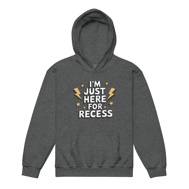 Gray hoodie with 'I'm just here for recess' text on a white background