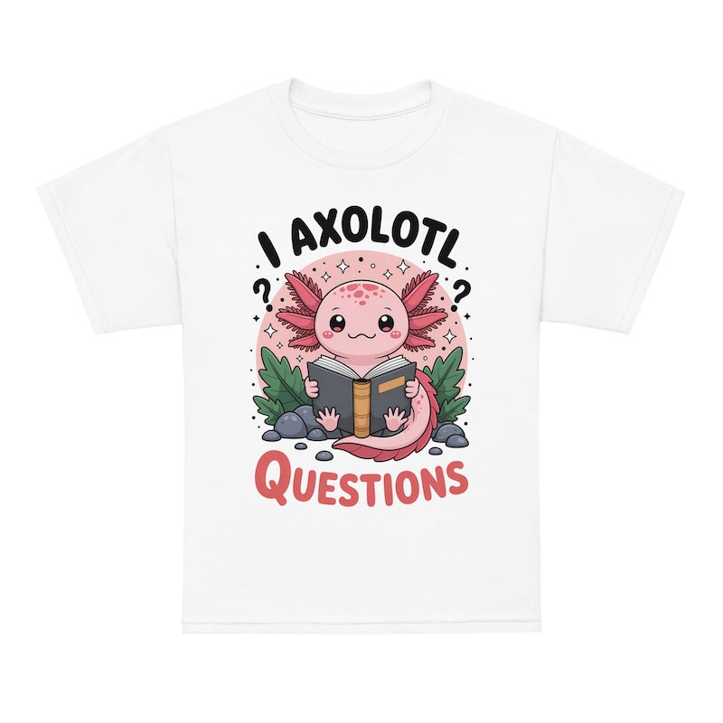 White t-shirt with a cute axolotl graphic and text 'I Axolotl Questions' on a white background